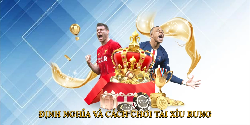 Định nghĩa và cách chơi tài xỉu rung