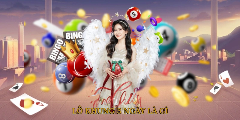 Lô Khung 3 Ngày Là Gì?