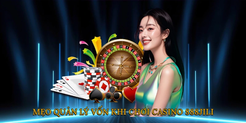 Mẹo quản lý vốn khi chơi casino 888JILI