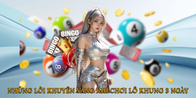 Những Lời Khuyên Vàng Khi Chơi Lô Khung 3 Ngày