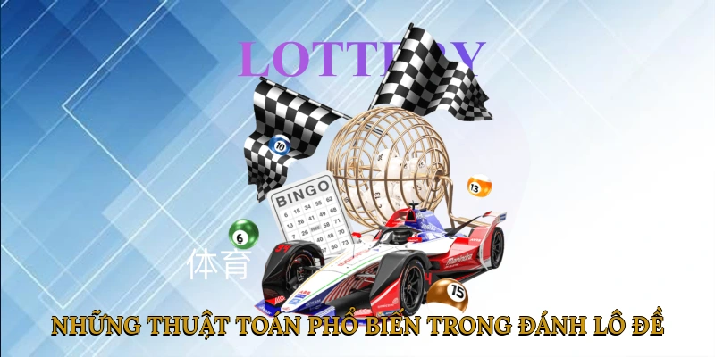 Những Thuật Toán Phổ Biến Trong Đánh Lô Đề
