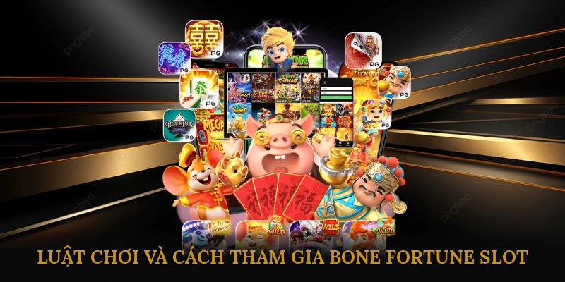 Luật chơi và cách tham gia Bone Fortune slot