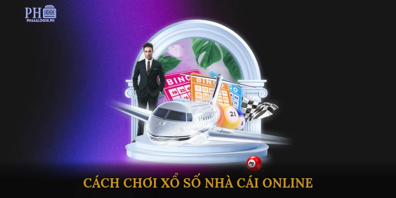 Cách chơi xổ số nhà cái online