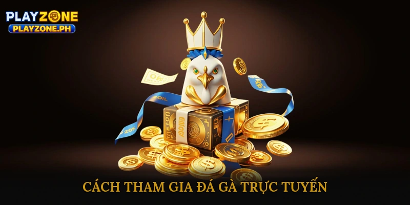 Cách Tham Gia Đá Gà Trực Tuyến