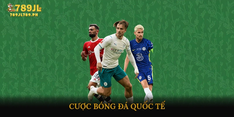 Cược bóng đá quốc tế