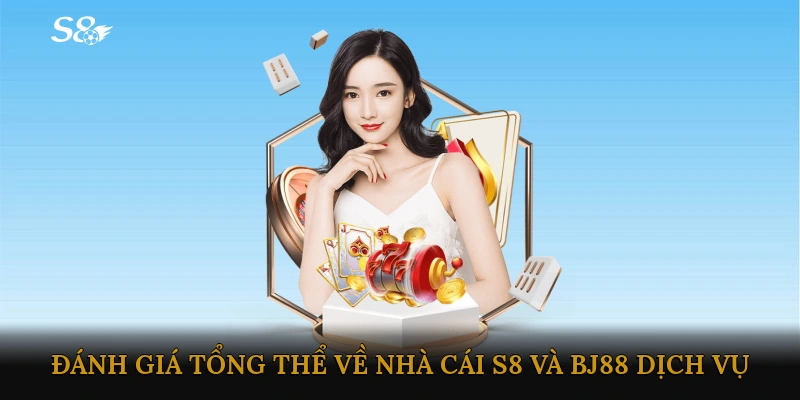 Chất lượng dịch vụ - Đánh giá tổng thể về trải nghiệm người dùng tại S8 và BJ88