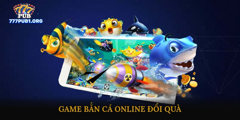 Game bắn cá online đổi quà