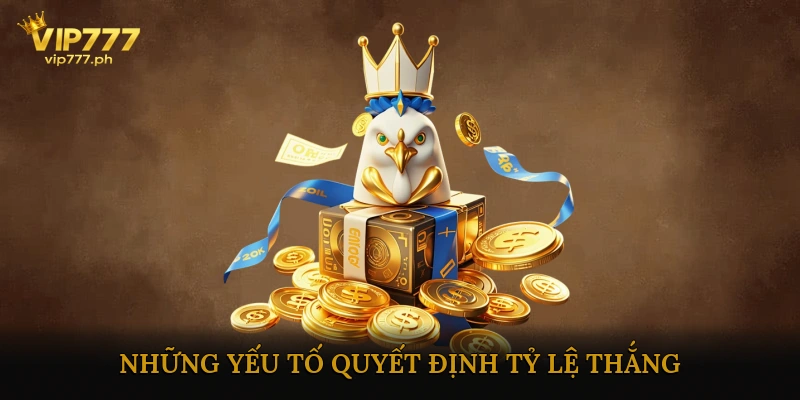 Những Yếu Tố Quyết Định Tỷ Lệ Thắng