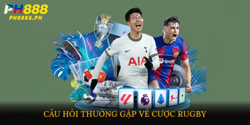 Câu hỏi thường gặp về cược Rugby