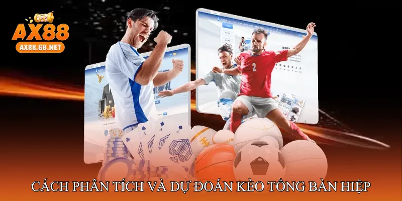 Cách phân tích và dự đoán kèo tổng bàn hiệp