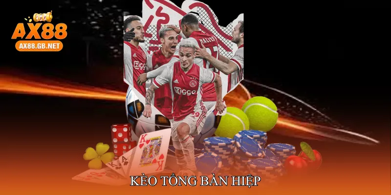 kèo tổng bàn hiệp