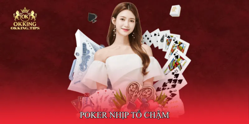 Poker nhịp tố chậm