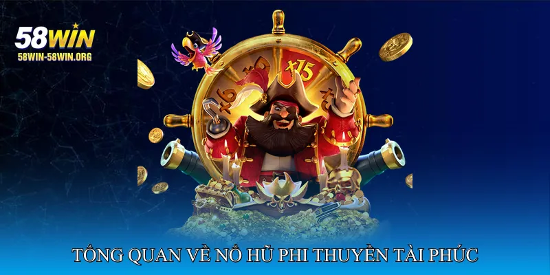 Tổng Quan Về Nổ Hũ Phi Thuyền Tài Phúc