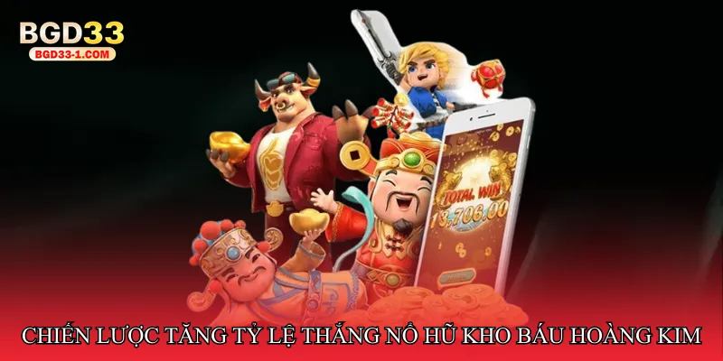 Chiến lược tăng tỷ lệ thắng Nổ hũ kho báu hoàng kim