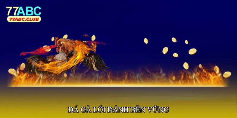 Đá gà lối đánh bền vững