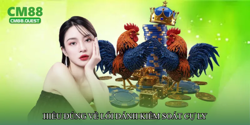 Hiểu đúng về lối đánh kiểm soát cự ly