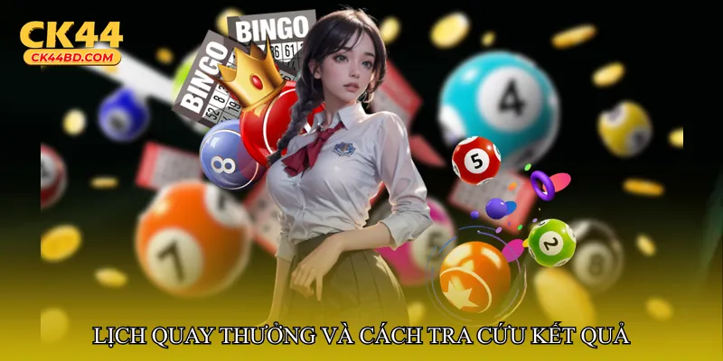 Lịch quay thưởng và cách tra cứu kết quả