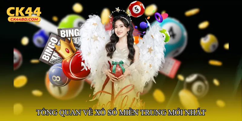 Tổng quan về Xổ số miền Trung mới nhất