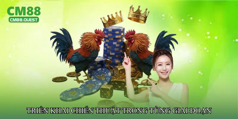 Triển khai chiến thuật trong từng giai đoạn