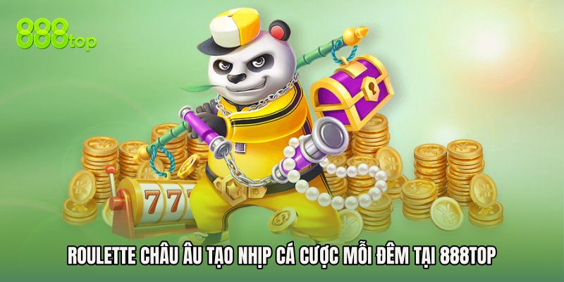 Roulette Châu Âu Tạo Nhịp Cá Cược Mỗi Đêm Tại 888TOP